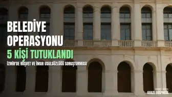 Seferihisar Belediye Başkan Yardımcısı Gökhan Pehlivan ve 4 kişi tutuklandı