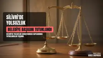 Silivri Belediye Başkanı B.B. ve 10 kişi tutuklandı
