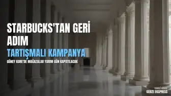 Starbucks'tan Tartışmalı Kampanya Sonrası Geri Adım: Mağazalar Yarım Gün Kapatılacak