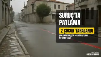 Suruç'ta Patlama: 2 Çocuk Yaralandı
