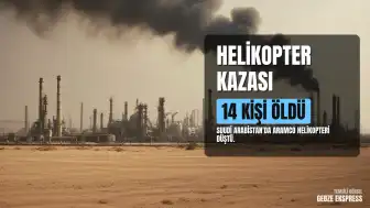 Suudi Arabistan'da Aramco Helikopteri Düştü: 14 Ölü