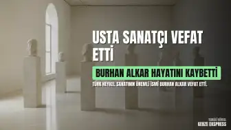Türk heykel sanatının önemli ismi Burhan Alkar vefat etti
