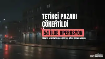 Türkiye Genelinde 54 İlde Organize Suç Ağına Operasyon: Kiralık Tetikçi Pazarı Deşifre Edildi