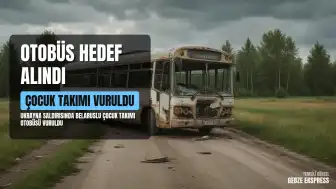 Ukrayna Ordusu Bryansk Bölgesi'nde Belaruslu Çocuk Futbol Takımını Taşıyan Otobüsü Hedef Aldı