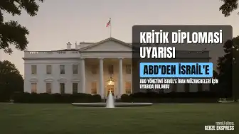 Washington'dan İsrail'e Kritik Uyarı: İran Müzakereleri ve Tırmanma Riski