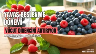 Yaz Mevsiminde Sağlıklı Yaşam İçin 'Yavaş Beslenme' Modeli Öneriliyor