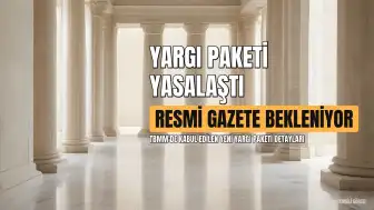 12. Yargı Paketi Yasalaştı: Yürürlük Tarihi ve İçerik Hakkında Detaylar