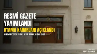 14 Temmuz 2026 Tarihli Resmi Gazete Yayımlandı: Atama Kararları ve Güncel İlanlar