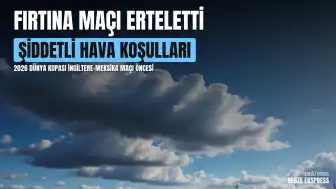 2026 Dünya Kupası: İngiltere-Meksika maçı fırtına nedeniyle bir saat ertelendi