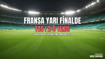 2026 FIFA Dünya Kupası Çeyrek Finalinde Fransa Yarı Finalde