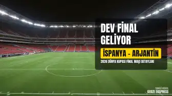 2026 FIFA Dünya Kupası Final Mücadelesi: İspanya - Arjantin Maçı Hakkında Detaylar