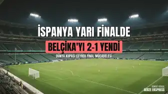 2026 FIFA Dünya Kupası: İspanya, Belçika'yı 2-1 mağlup ederek yarı finale yükseldi