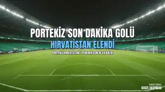 2026 FIFA Dünya Kupası: Portekiz, Hırvatistan'ı Eleyerek Son 16 Turuna Yükseldi