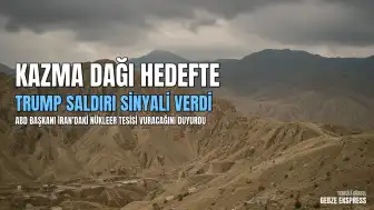ABD Başkanı Donald Trump İran'daki Kazma Dağı Tesisini Hedef Aldı: "Kazma Dağı'nı ortadan kaldıracağız."