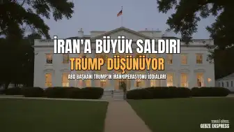 ABD Başkanı Trump'ın İran'a Yönelik Olası Operasyon Planları Hakkında İddialar