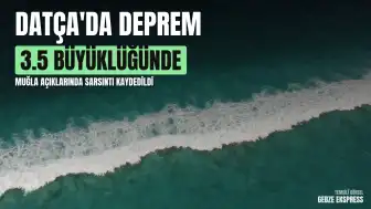 AFAD Duyurdu: Muğla Datça Açıklarında Deprem Meydana Geldi