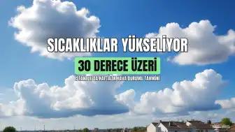 AKOM'dan İstanbul İçin Sıcaklık Uyarısı: Termometreler 30 Derecenin Üzerini Gösterecek