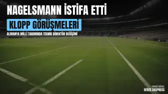 Almanya A Milli Futbol Takımı Teknik Direktörü Julian Nagelsmann İstifa Etti: Jürgen Klopp İle Görüşmeler Başladı