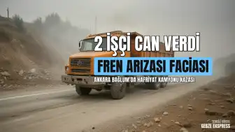 Ankara Bağlum'da Hafriyat Kamyonlarının Karıştığı Kazada 2 İşçi Yaşamını Yitirdi