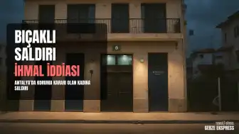 Antalya'da Koruma Kararı Bulunan Kadına Bıçaklı Saldırı: İhmal İddiası
