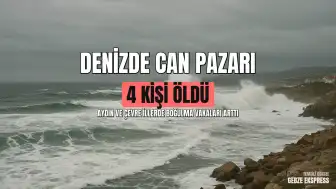 Aydın ve Çevresinde Boğulma Vakaları: 4 Kişi Hayatını Kaybetti