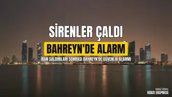 Bahreyn İçişleri Bakanlığı'ndan İran Saldırısı Uyarısı: Sirenler Tekrar Çaldı