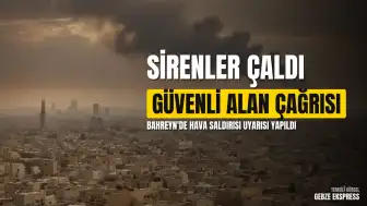 Bahreyn İçişleri Bakanlığı'ndan Siren Uyarıları: Halk Güvenli Alanlara Çağrıldı