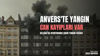 Belçika Anvers'te Apartman Yangını: Can Kayıpları Bildirildi