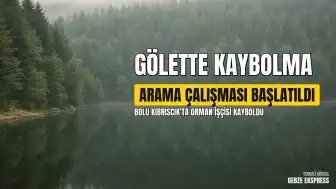 Bolu Kıbrıscık'ta Gölette Kaybolan Orman İşçisi İçin Arama Çalışması Başlatıldı
