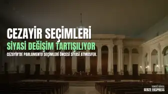 Cezayir'de Parlamento Seçimleri: Siyasi Değişim Beklentileri ve Mevcut Durum