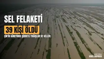 Çin'in güneyinde sel felaketi: 39 kişi yaşamını yitirdi
