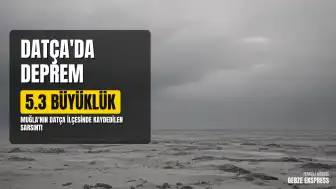 Datça'da 5.3 Büyüklüğünde Deprem Meydana Geldi