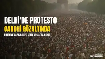 Delhi'de Protestolar Devam Ediyor: Rahul Gandhi Gözaltına Alındı