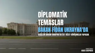 Dışişleri Bakanı Hakan Fidan Ukrayna'da Temaslarda Bulunacak