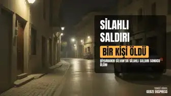 Diyarbakır Silvan'da Silahlı Saldırı: Bir Kişi Hayatını Kaybetti