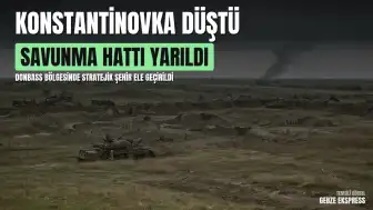 Donbass Cephesinde Kritik Gelişme: Konstantinovka Kontrol Altına Alındı