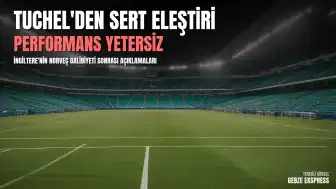 Dünya Kupası 2026: Thomas Tuchel'den İngiltere Performansına Sert Eleştiri