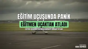 Eğitim Uçuşunda Tehlikeli Anlar: Uçuş Eğitmeni Öğrencisini Uçakta Bırakarak Atladı