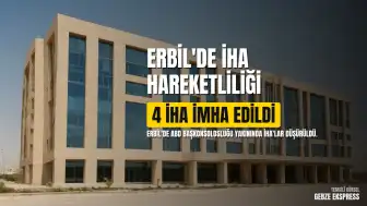 Erbil'de ABD Başkonsolosluğu Yakınlarında 4 İHA İmha Edildi