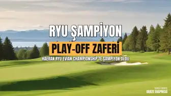 Evian Championship: Haeran Ryu Play-off ile Şampiyonluğa Ulaştı
