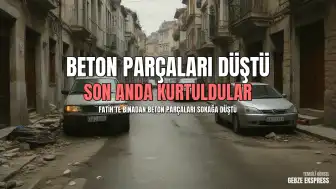 Fatih'te 4 Katlı Binanın Çatısından Beton Parçaları Düştü
