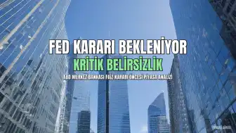 Fed'in Temmuz Toplantısı Öncesinde Piyasalarda Kritik Bekleyiş Sürüyor