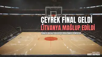 FIBA 20 Yaş Altı Erkekler Avrupa Şampiyonası: Türkiye, Litvanya'yı Mağlup Ederek Çeyrek Finale Yükseldi