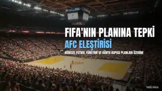 FIFA'nın Dünya Kupası Planına Asya Futbol Konfederasyonu'ndan Tepki