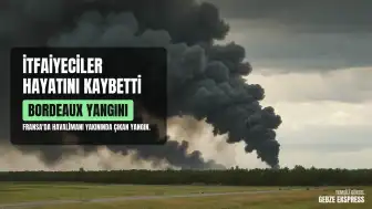 Fransa'da Bordeaux Havalimanı Yakınındaki Yangın: 2 İtfaiyeci Hayatını Kaybetti