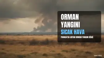 Fransa'da Sıcak Hava Alarmı: 21 Vilayette Turuncu Uyarı, Yangın Riski Artıyor