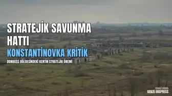 Fransız Basını: Konstantinovka, Slavyansk ve Kramatorsk Güzergahındaki Kritik Savunma Hattı