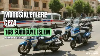 Gaziantep'te Motosiklet Denetimleri: 168 Sürücüye Cezai İşlem Uygulandı