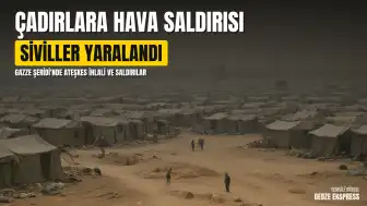 Gazze Şeridi'nde Ateşkes İhlali: Çadır Kamplarına Hava Saldırısı Düzenlendi