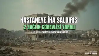 Gazze'deki Kemal Advan Hastanesi'ne İHA ile Saldırı Düzenlendi: 2 Sağlık Görevlisi Yaralandı